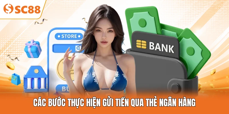 Các bước thực hiện gửi tiền qua thẻ ngân hàng