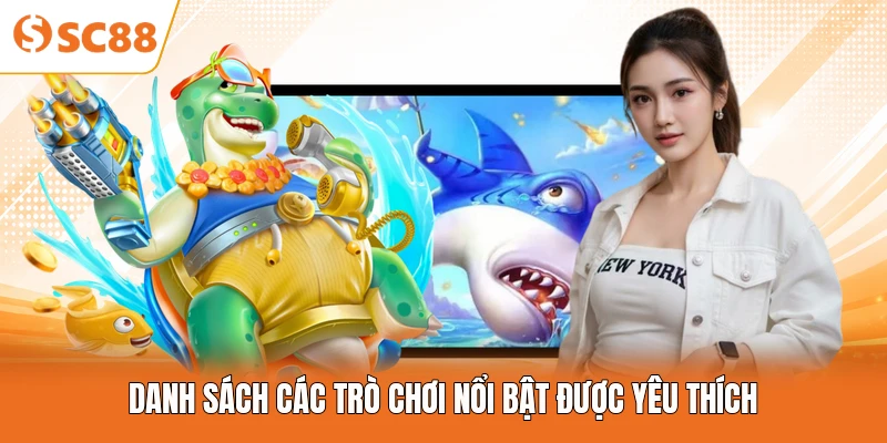 Danh sách các trò chơi nổi bật được yêu thích