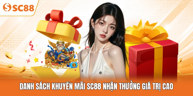 Danh sách khuyến mại SC88 nhận thưởng giá trị cao