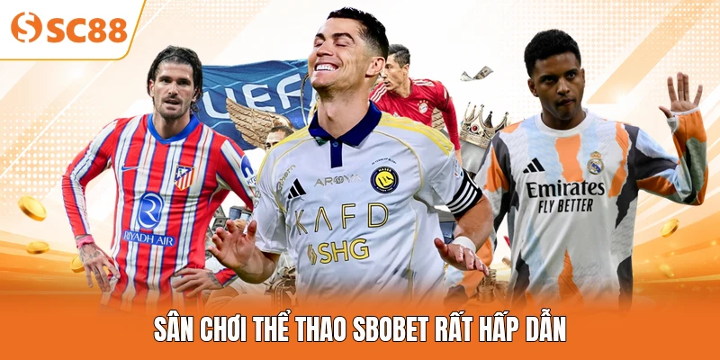 Sân chơi thể thao SBOBET rất hấp dẫn