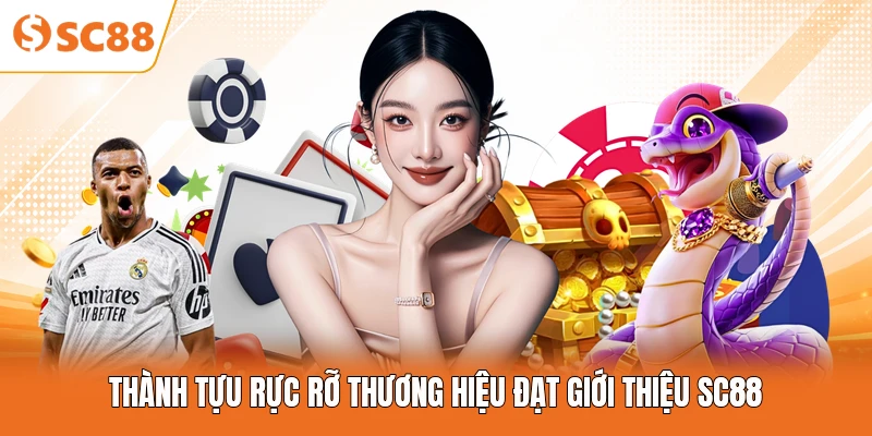 Thành tựu rực rỡ thương hiệu đạt giới thiệu SC88