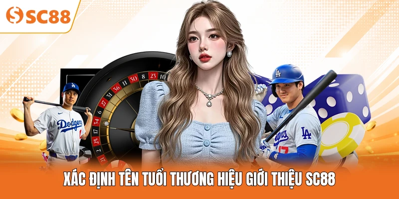 Xác định tên tuổi thương hiệu giới thiệu SC88
